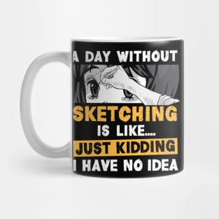 A Day Without Sketching Is Like Anime Otaku Mug